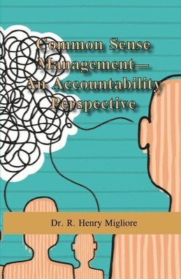 R. Henry Migliore - Common Sense Management: An Accountability Approach, Häftad