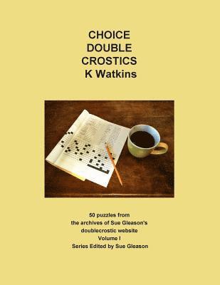 K. Watkins, Sue Gleason - Choice Double Crostics: 50 Puzzles from the archives of Sue Gleason's doublecrostic website, Häftad. Tillgänglighet: Lägg i varukorg