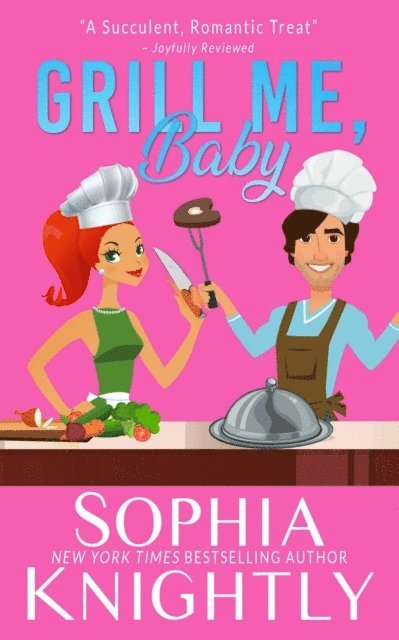 Sophia Knightly - Grill Me, Baby, E-bok