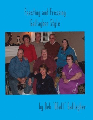 Deb Dgall Gallagher - Feasting and Fressing Gallagher Style, Häftad