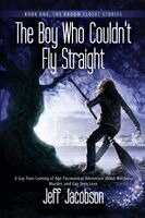 Jeff Jacobson - The Boy Who Couldn't Fly Straight: A Gay Teen Coming of Age Paranormal Adventure about Witches, Murder, and Gay Teen Love, Häftad