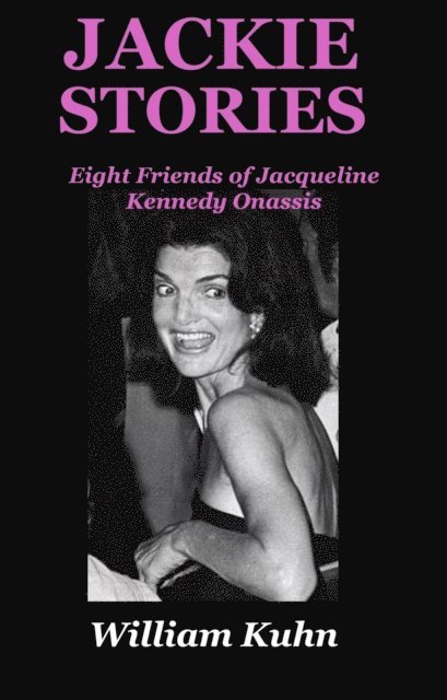William Kuhn - Jackie Stories: Eight Friends of Jacqueline Kennedy Onassis, E-bok. Tillgänglighet: Lägg i varukorg