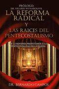 La reforma radical y las raices del pentecostalismo: De la reforma protestante a la pentecostalidad de la iglesia