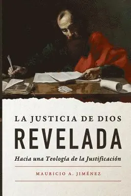 Mauricio A. Jimenez - La Justicia de Dios Revelada: Hacia una teologia de la justificacion, Häftad. Tillgänglighet: Lägg i varukorg