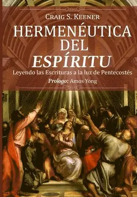 Craig S. Keener - Hermeneutica del Espiritu: Leyendo las Escrituras a la luz de Pentecostés, Häftad. Tillgänglighet: Lägg i varukorg