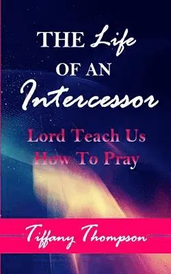 Tiffany Thompson - Life Of An Intercessor, Häftad. Tillgänglighet: Lägg i varukorg