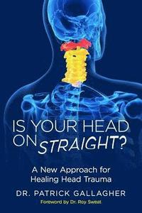 Is Your Head On Straight?: A New Approach for Healing Head Trauma