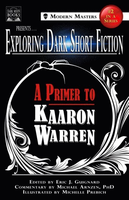 Michael Arnzen, Kaaron Warren, Eric J. Guignard - Exploring Dark Short Fiction #2: A Primer to Kaaron Warren, E-bok