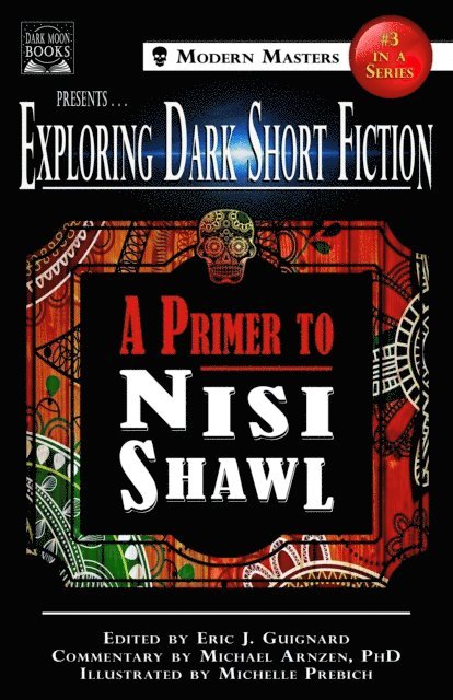 Michael Arnzen, Nisi Shawl, Eric J. Guignard - Exploring Dark Short Fiction #3: A Primer to Nisi Shawl, E-bok