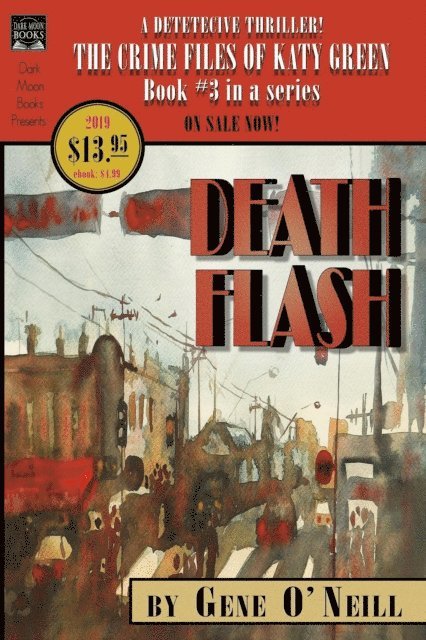 Gene O'Neill - Deathflash: Book 3 in the Series, The Crime Files of Katy Green, E-bok