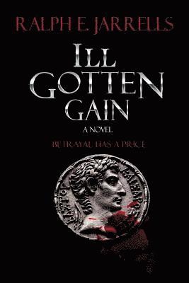 Ralph E Jarrells - Ill Gotten Gain, Häftad