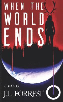 J. L. Forrest - When the World Ends: A Novella of Old Gods, New Gods, and a Darkly Future, Häftad. Tillgänglighet: Lägg i varukorg
