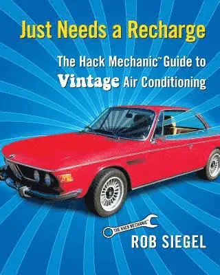 Rob Siegel - Just Needs a Recharge: The Hack Mechanic Guide to Vintage Air Conditioning, Häftad. Tillgänglighet: Lägg i varukorg