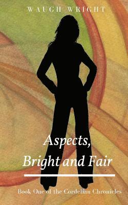 Waugh Wright - Aspects, Bright and Fair, Häftad. Tillgänglighet: Lägg i varukorg