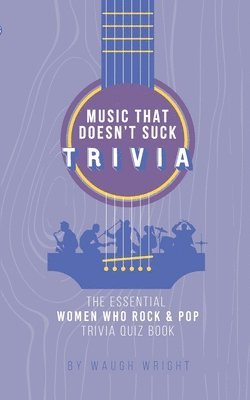 Waugh Wright - Essential Women Who Rock & Pop Trivia Quiz Book, Häftad. Tillgänglighet: Lägg i varukorg