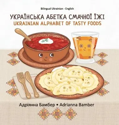 Adrianna Oksana Bamber - Ukrainian Alphabet of Tasty Foods, Inbunden. Tillgänglighet: Lägg i varukorg