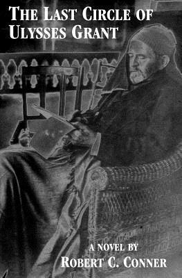 Robert C Conner - Last Circle of Ulysses Grant, Häftad