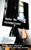 Make No Assumptions