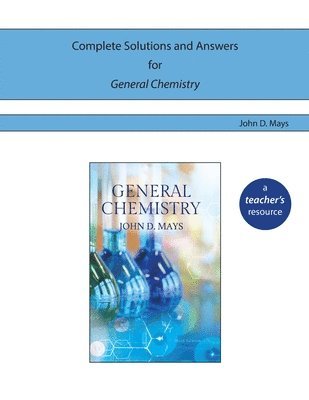 John D Mays - Complete Solutions and Answers for General Chemistry, Häftad. Tillgänglighet: Lägg i varukorg