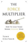 The Force Multiplier: How to Lead Teams Where Everyone Wins