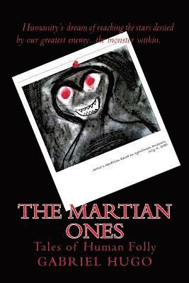 Gabriel Hugo - The Martian Ones: Tales of Human Folly, Häftad
