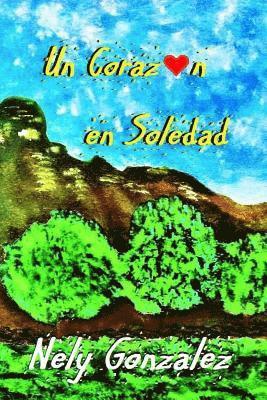 Nely Gonzalez, Gabriel H. Sanchez - Un Corazon en Soledad, Häftad