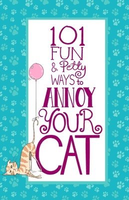Jim Erskine - 101 Fun & Petty Ways to Annoy Your Cat, Häftad. Tillgänglighet: Lägg i varukorg