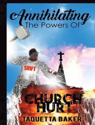 Taquetta S. Baker - Annihilating The Powers of Church Hurt, Häftad. Tillgänglighet: Lägg i varukorg