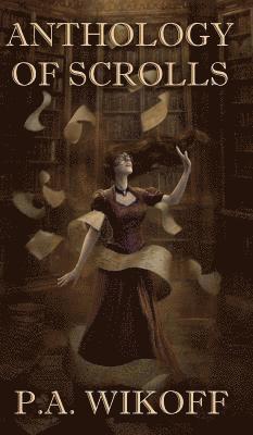 P a Wikoff - Anthology of Scrolls, Inbunden