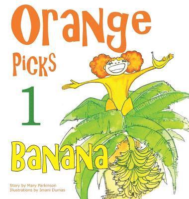 Mary E Parkinson - Orange Picks 1 Banana, Inbunden. Tillgänglighet: Tillfälligt slut