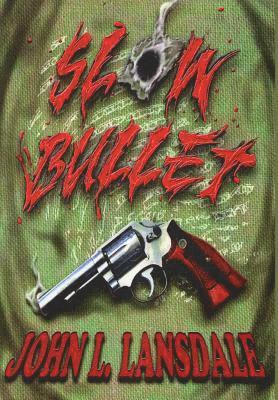 John L Lansdale - Slow Bullet, Inbunden