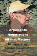 Arguments & Negotiations & All That Matters