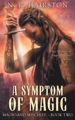 N. R. Hairston - A Symptom of Magic: Five Stories of Supernatural Curses, Häftad