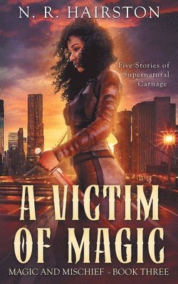 N. R. Hairston - A Victim of Magic: Five Stories of Supernatural Carnage, Häftad