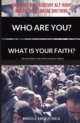 Marcelle Bartolo-Abela - Who Are You? What is Your Faith? America's 21st Century Alt-Right and Catholic Social Doctrine, Häftad. Tillgänglighet: Lägg i varukorg