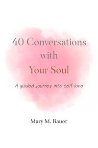 40 Conversations with Your Soul