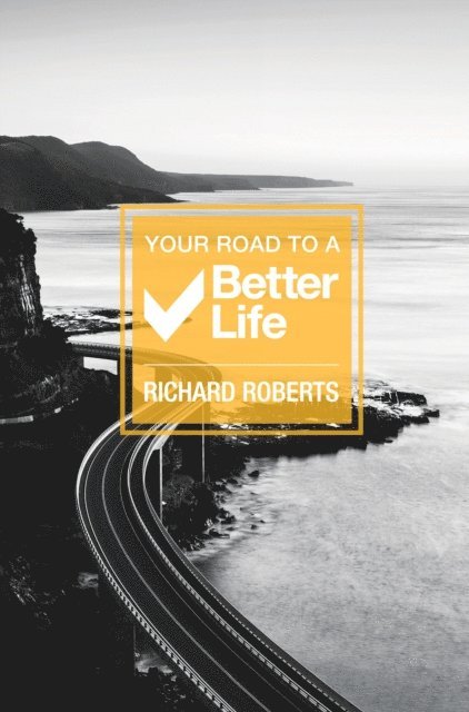 Richard Roberts - Your Road To A Better Life, E-bok