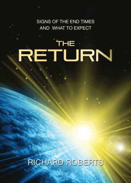 Richard Roberts - Return - Signs of the End Times And What to Expect, E-bok