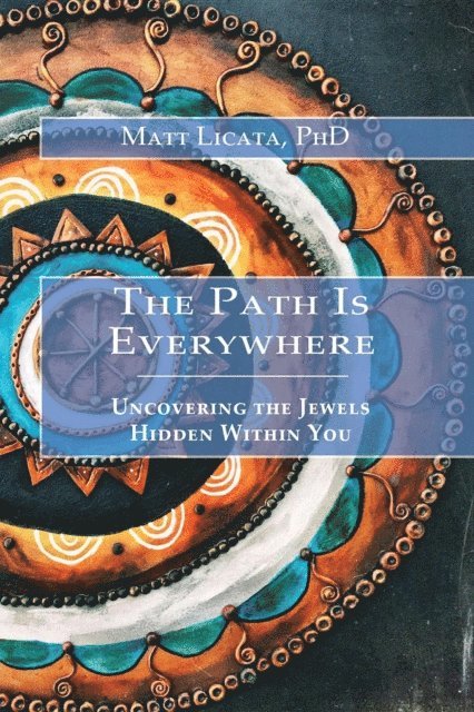 Matt Licata - Path Is Everywhere, E-bok