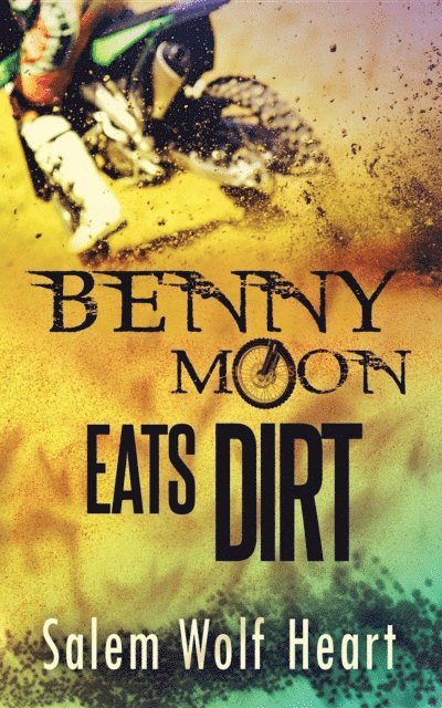 Salem Wolf Heart - Benny Moon Eats Dirt, E-bok