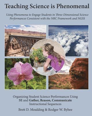 Brett D. Moulding, Rodger W. Bybee - Teaching Science is Phenomenal, Häftad