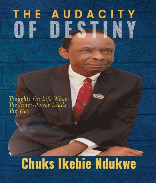 Chuks I. Ndukwe - THE AUDACITY OF DESTINY, E-bok. Tillgänglighet: Lägg i varukorg