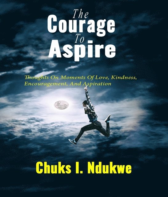 Chuks I. Ndukwe - Courage To Aspire, E-bok. Tillgänglighet: Lägg i varukorg