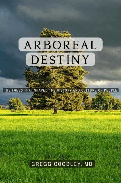 Gregg Coodley - Arboreal Destiny: The Trees that Shaped the History and Culture of People, E-bok. Tillgänglighet: Lägg i varukorg