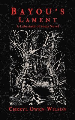Cheryl Owen-Wilson - Bayou's Lament: A Labyrinth of Souls Novel, Häftad