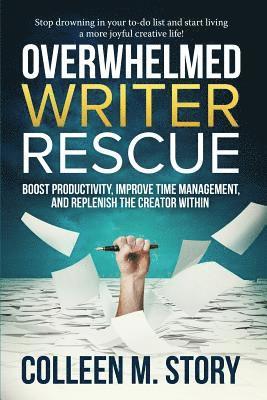 Colleen M Story - Overwhelmed Writer Rescue, Häftad