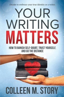 Colleen M Story - Your Writing Matters, Häftad