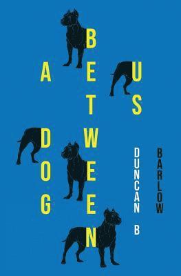 Duncan B Barlow - Dog Between Us, Häftad