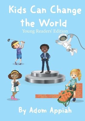Adom Appiah - Kids Can Change the World: Young Readers' Edition, Häftad