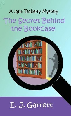 E. J. Garrett - The Secret Behind the Bookcase, Inbunden. Tillgänglighet: Lägg i varukorg